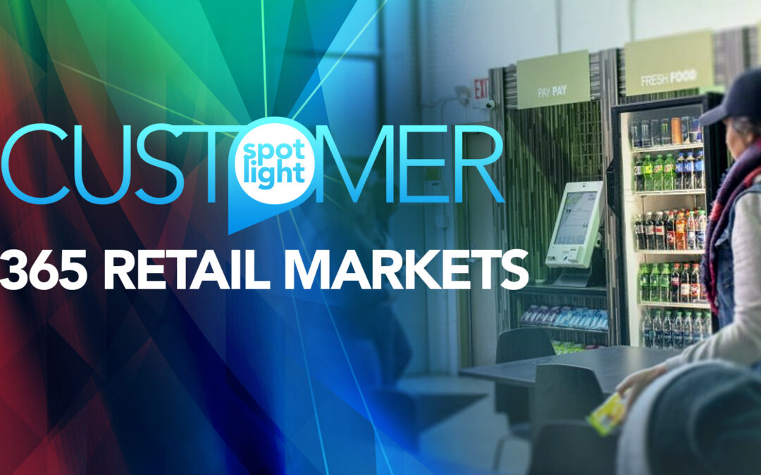 Customer Spotlight—365 Retail Markets