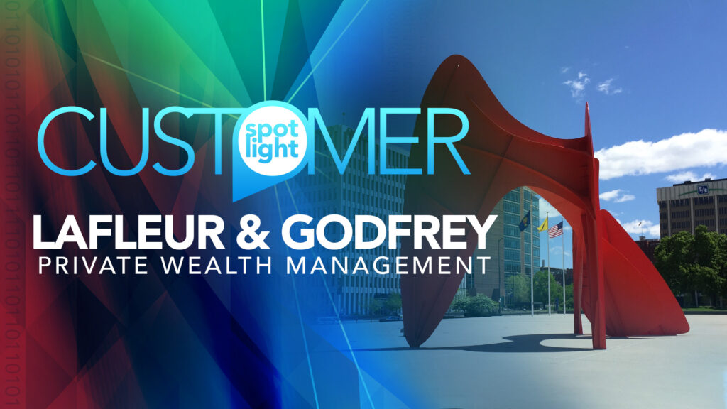 Customer Spotlight: LaFleur & Godfrey Private Wealth Management
