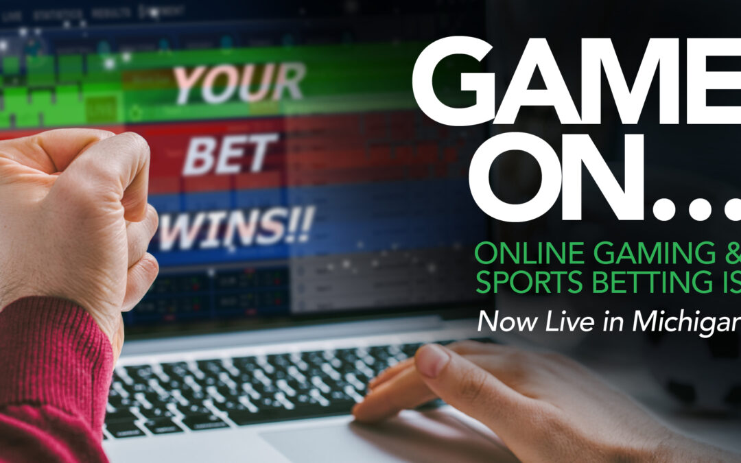 Game On: Online Gaming & Sports Betting is Now Live in Michigan
